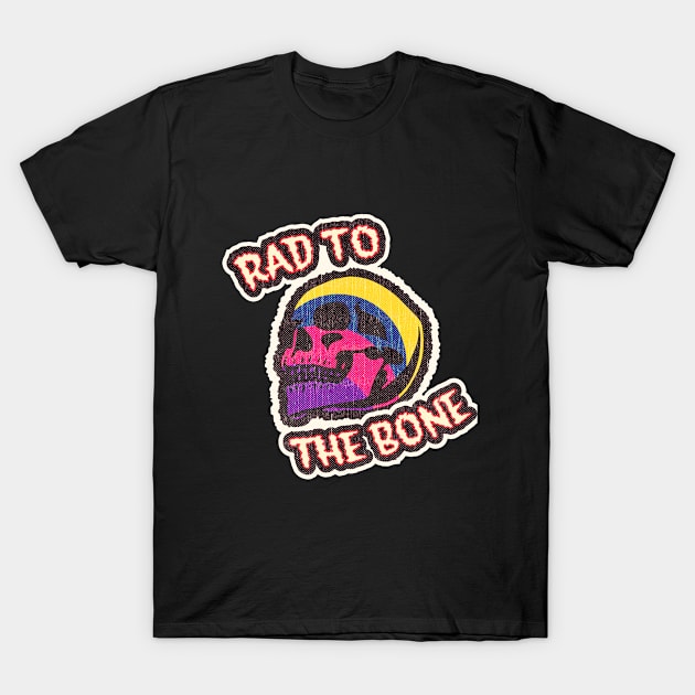 Rad To The Bone T-Shirt by retroready